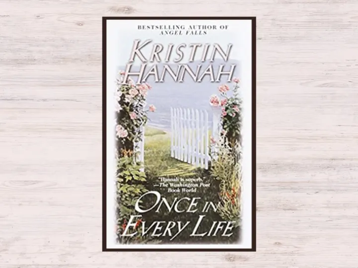kristin hannah books in order, once in every life book cover